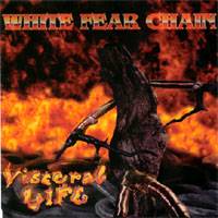 White Fear Chain : Visceral Life